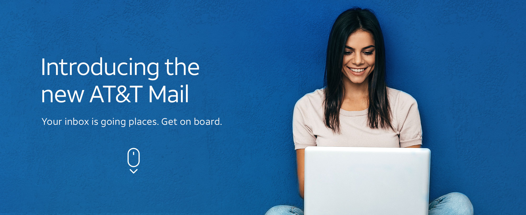Introducing the new AT&T Mail. Your inbox is going places. Get onboard.